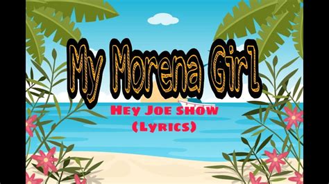 MY MORENA GIRL by HEY JOE SHOW (With Lyrics) .